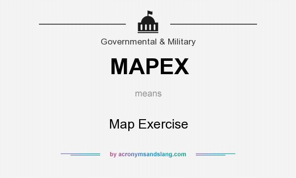 What does MAPEX mean? It stands for Map Exercise
