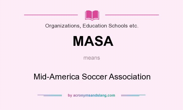 What does MASA mean? It stands for Mid-America Soccer Association