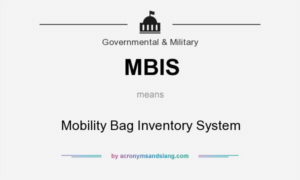 What does MBIS mean? It stands for Mobility Bag Inventory System