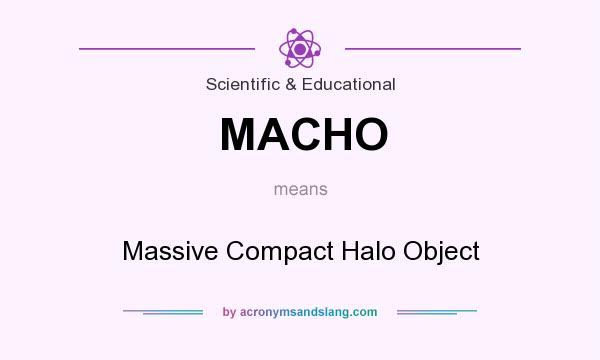 What does MACHO mean? It stands for Massive Compact Halo Object