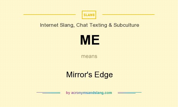 What does ME mean? It stands for Mirror`s Edge