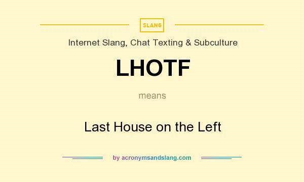 What does LHOTF mean? It stands for Last House on the Left