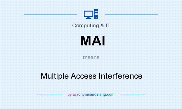 What does MAI mean? It stands for Multiple Access Interference