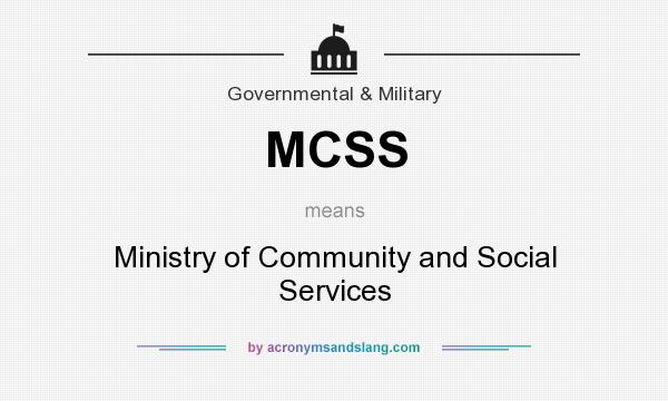 What does MCSS mean? It stands for Ministry of Community and Social Services