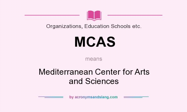 What does MCAS mean? It stands for Mediterranean Center for Arts and Sciences