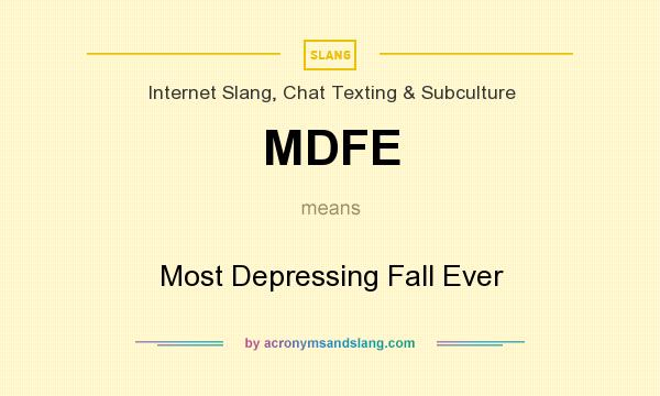 What does MDFE mean? It stands for Most Depressing Fall Ever