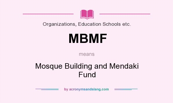 What does MBMF mean? It stands for Mosque Building and Mendaki Fund