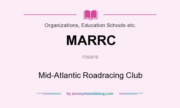 What does MARRC mean? It stands for Mid-Atlantic Roadracing Club
