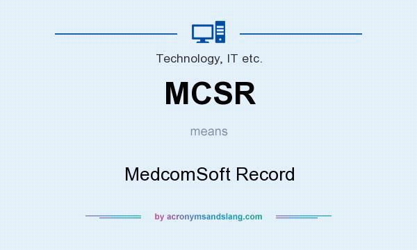 What does MCSR mean? It stands for MedcomSoft Record