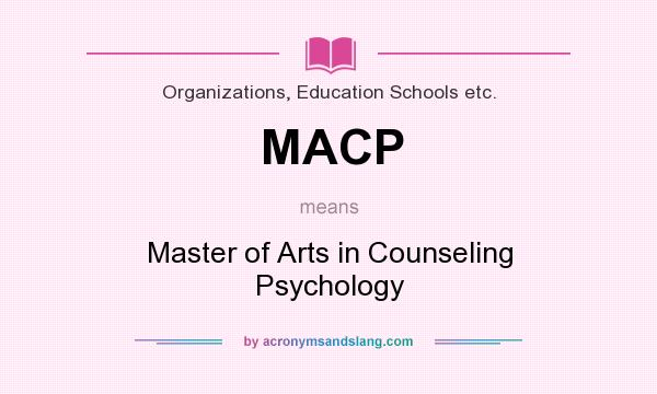 What does MACP mean? It stands for Master of Arts in Counseling Psychology