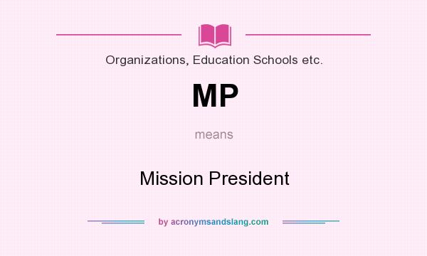 What does MP mean? It stands for Mission President