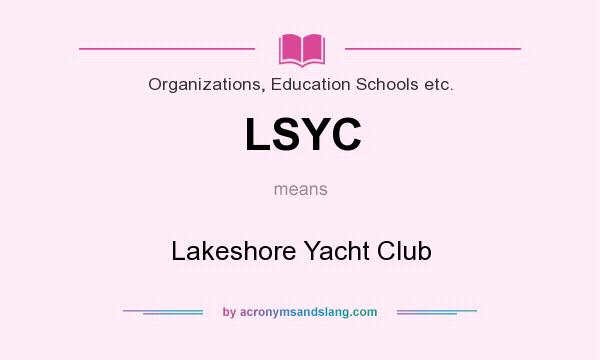 What does LSYC mean? It stands for Lakeshore Yacht Club