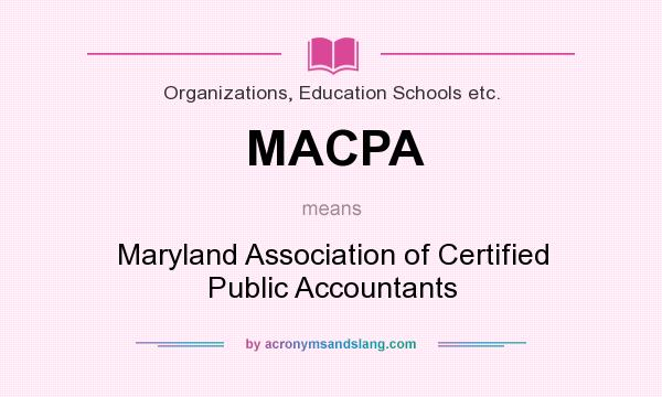 What does MACPA mean? It stands for Maryland Association of Certified Public Accountants