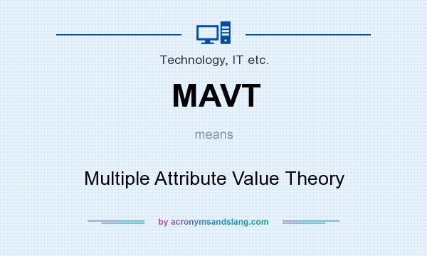 What does MAVT mean? It stands for Multiple Attribute Value Theory