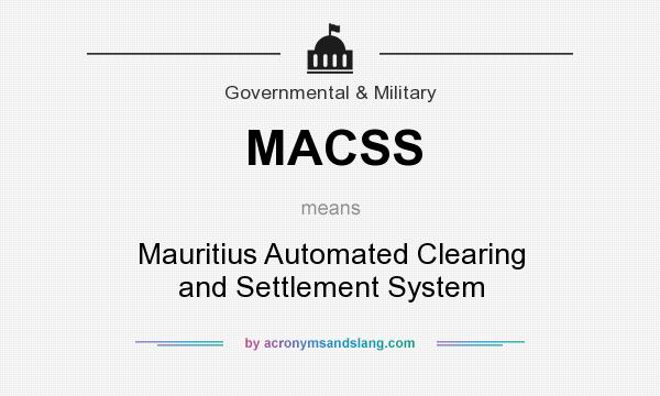 What does MACSS mean? It stands for Mauritius Automated Clearing and Settlement System