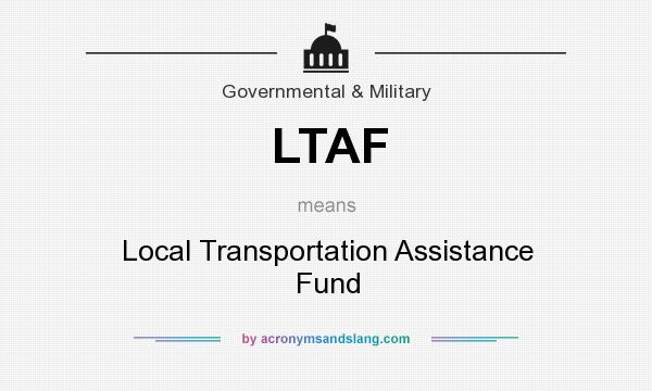 What does LTAF mean? It stands for Local Transportation Assistance Fund