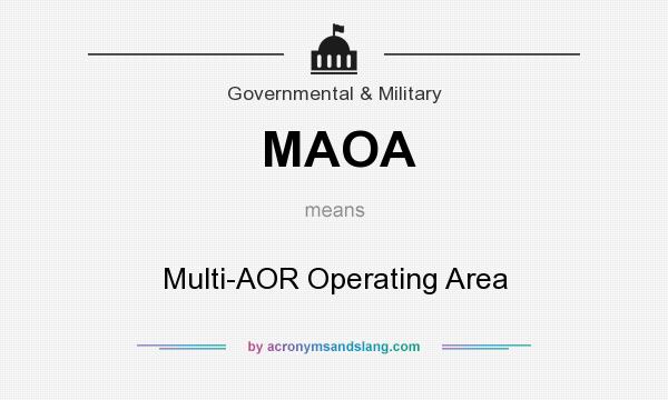 What does MAOA mean? It stands for Multi-AOR Operating Area