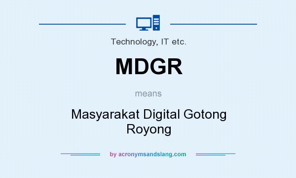 What does MDGR mean? It stands for Masyarakat Digital Gotong Royong