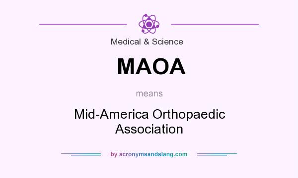 What does MAOA mean? It stands for Mid-America Orthopaedic Association