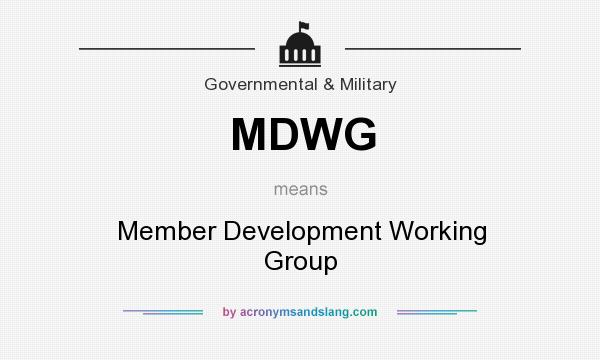 What does MDWG mean? It stands for Member Development Working Group