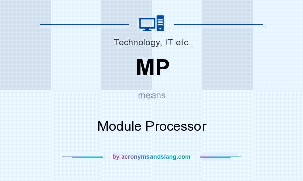 What does MP mean? It stands for Module Processor