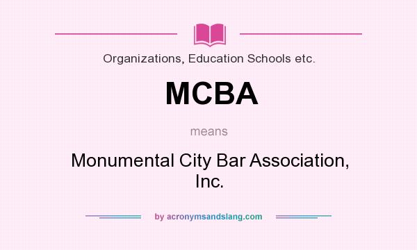 What does MCBA mean? It stands for Monumental City Bar Association, Inc.