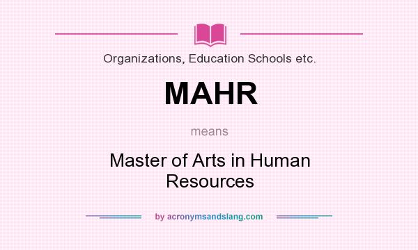 What does MAHR mean? It stands for Master of Arts in Human Resources