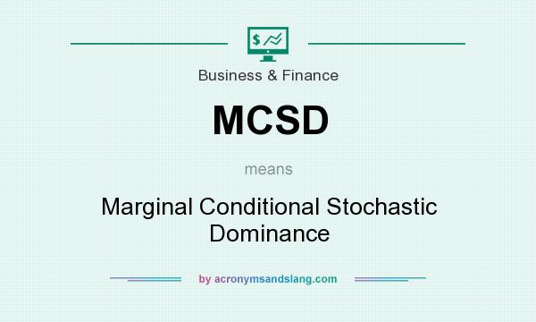 What does MCSD mean? It stands for Marginal Conditional Stochastic Dominance