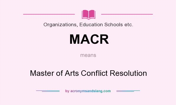 What does MACR mean? It stands for Master of Arts Conflict Resolution