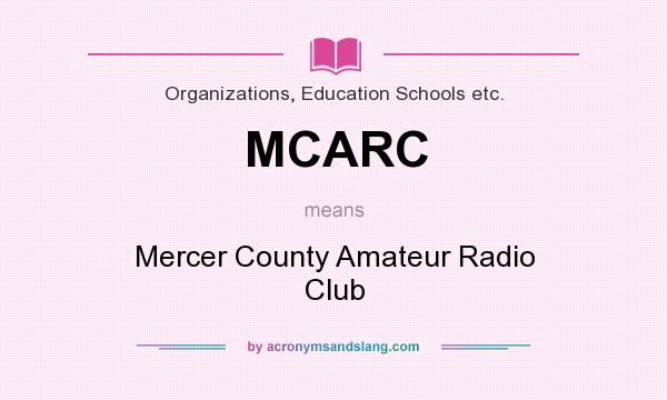 What does MCARC mean? It stands for Mercer County Amateur Radio Club