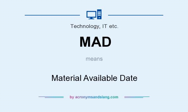What does MAD mean? It stands for Material Available Date