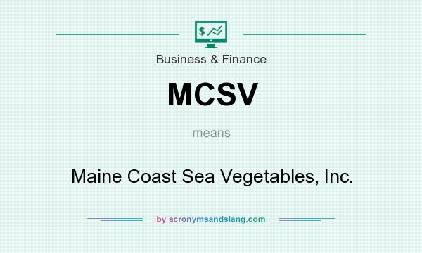 What does MCSV mean? It stands for Maine Coast Sea Vegetables, Inc.