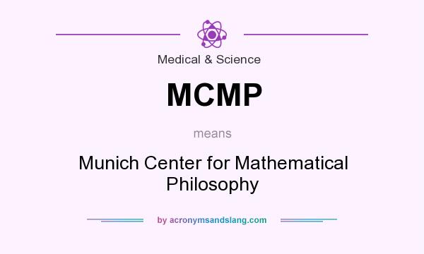 What does MCMP mean? It stands for Munich Center for Mathematical Philosophy