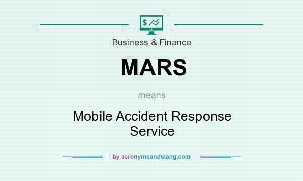 What does MARS mean? It stands for Mobile Accident Response Service