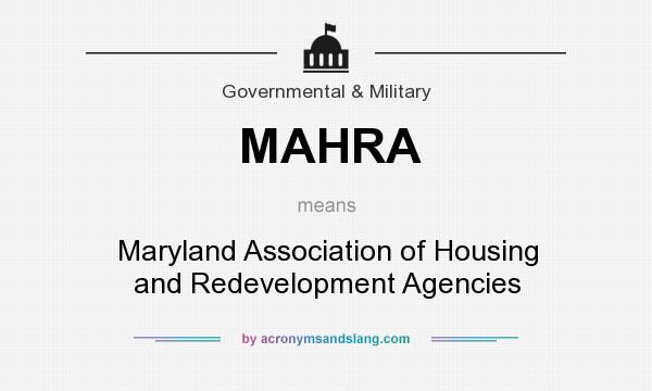 What does MAHRA mean? It stands for Maryland Association of Housing and Redevelopment Agencies