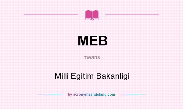 What does MEB mean? It stands for Milli Egitim Bakanligi