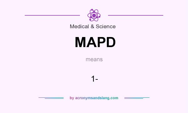 What does MAPD mean? It stands for 1-
