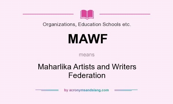 What does MAWF mean? It stands for Maharlika Artists and Writers Federation