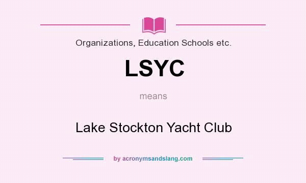 What does LSYC mean? It stands for Lake Stockton Yacht Club