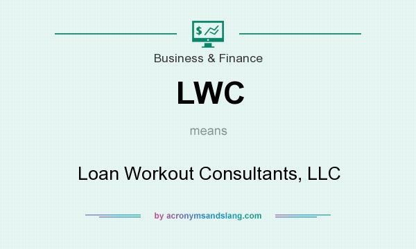 What does LWC mean? It stands for Loan Workout Consultants, LLC