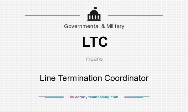 What does LTC mean? It stands for Line Termination Coordinator