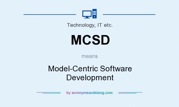 What does MCSD mean? It stands for Model-Centric Software Development