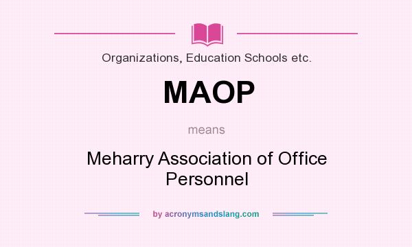What does MAOP mean? It stands for Meharry Association of Office Personnel