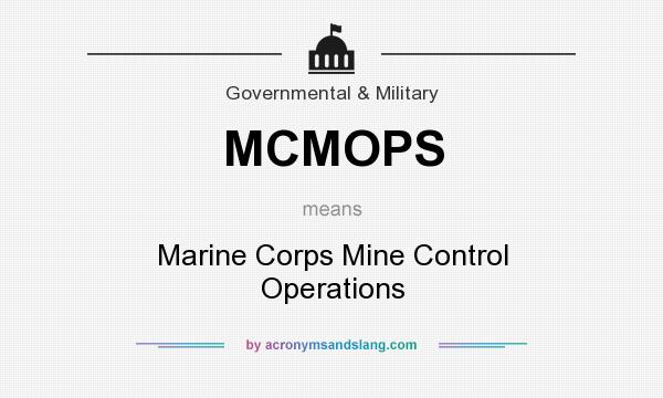 What does MCMOPS mean? It stands for Marine Corps Mine Control Operations