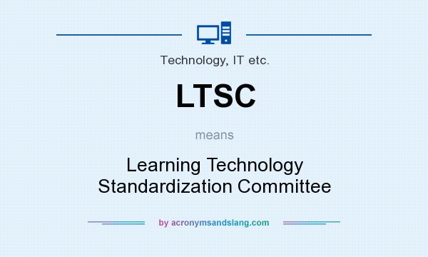 What does LTSC mean? It stands for Learning Technology Standardization Committee