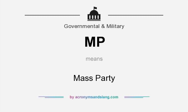 What does MP mean? It stands for Mass Party