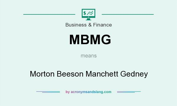 What does MBMG mean? It stands for Morton Beeson Manchett Gedney