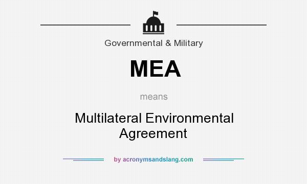 What does MEA mean? It stands for Multilateral Environmental Agreement