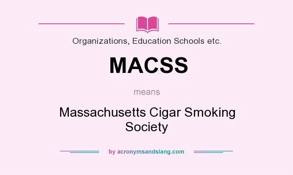 What does MACSS mean? It stands for Massachusetts Cigar Smoking Society