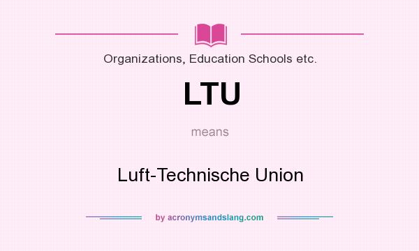 What does LTU mean? It stands for Luft-Technische Union